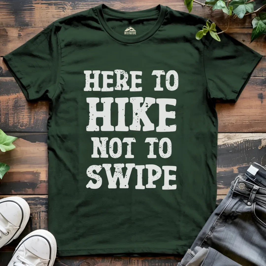 Here to Hike Not to Swipe Funny Tee