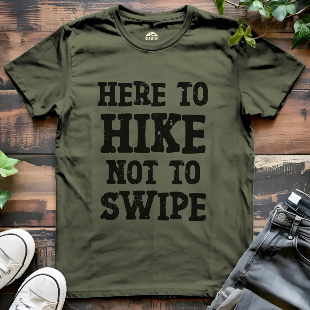 Here to Hike Not to Swipe Funny Tee