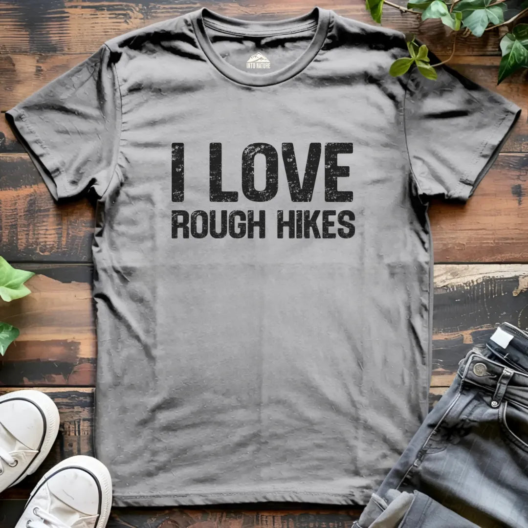 I Love Rough Hikes Funny Tee
