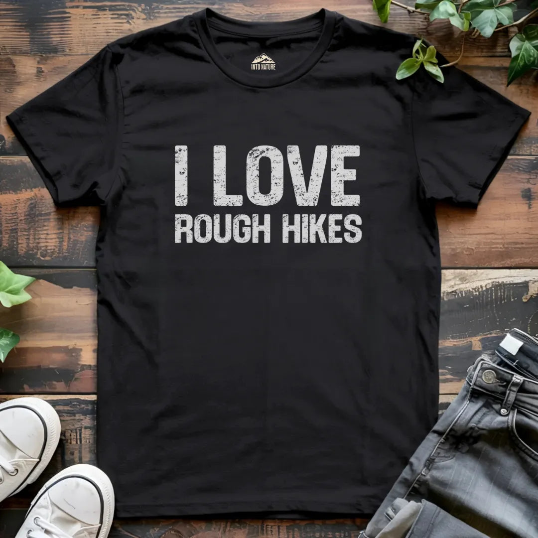I Love Rough Hikes Funny Tee