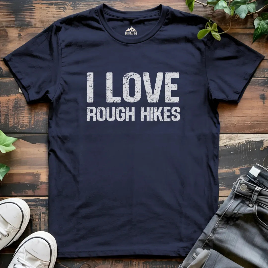 I Love Rough Hikes Funny Tee