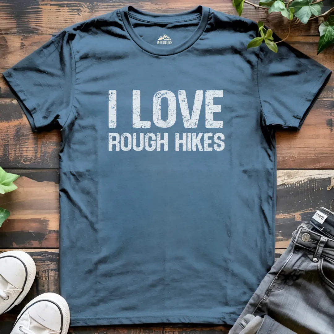 I Love Rough Hikes Funny Tee