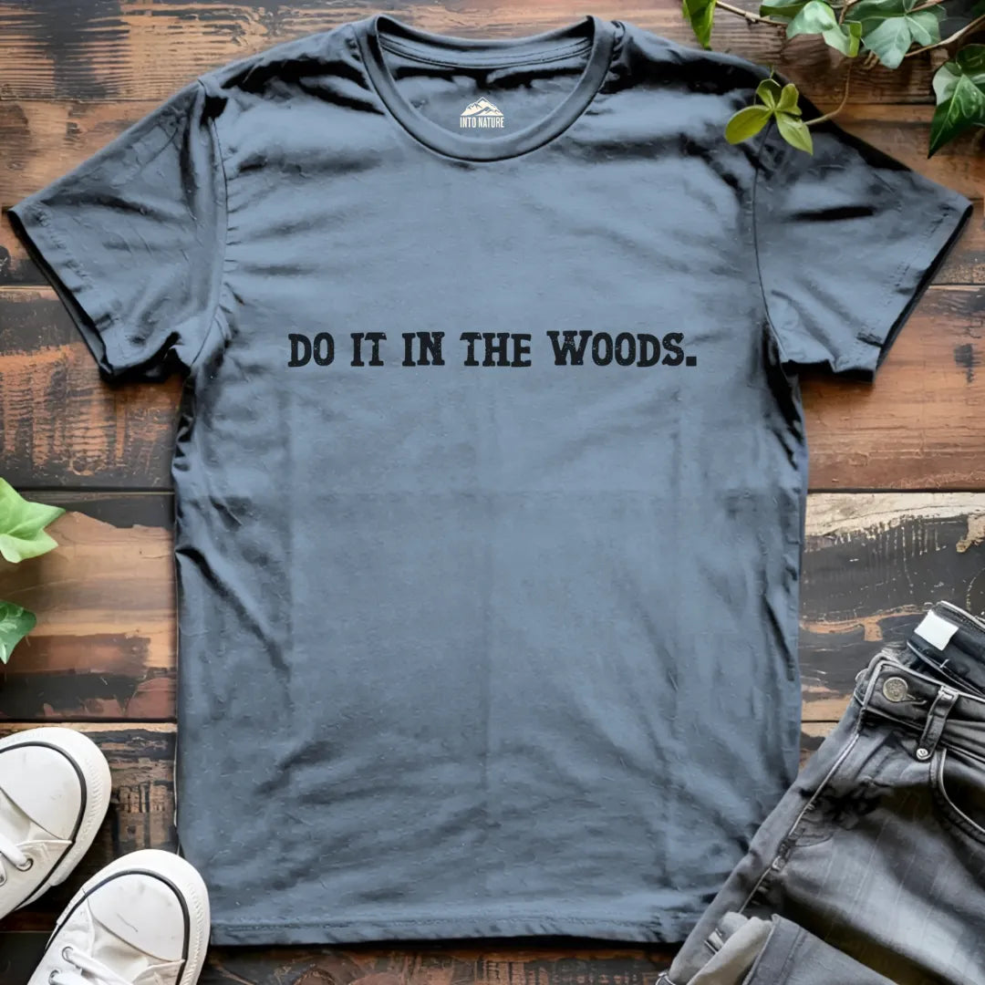 Do it in the Woods Tee