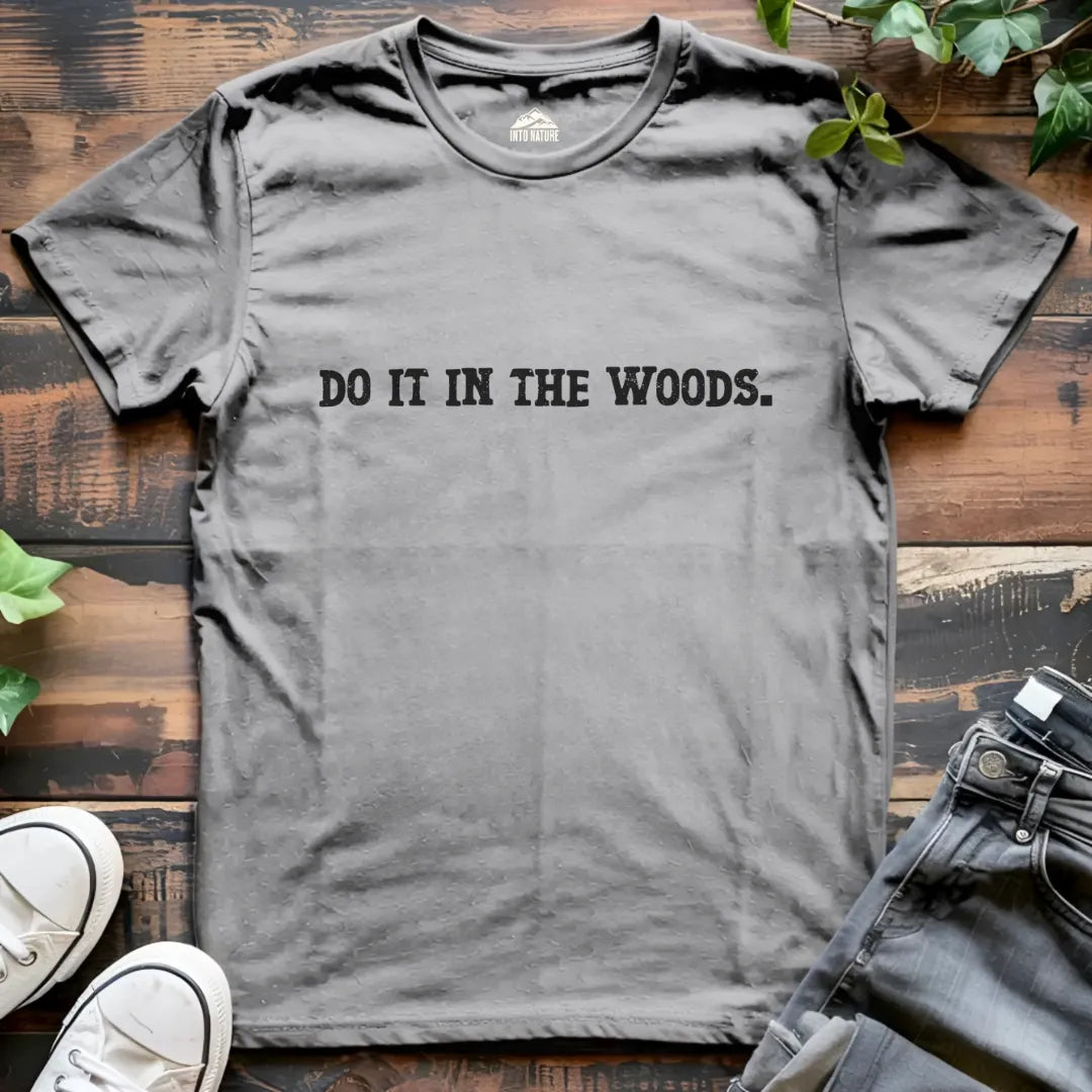 Do it in the Woods Tee