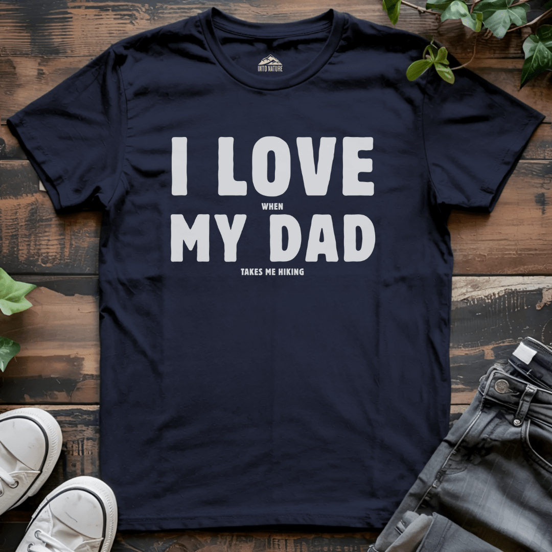I Love My Dad Hiking Tee - Into Nature Co.