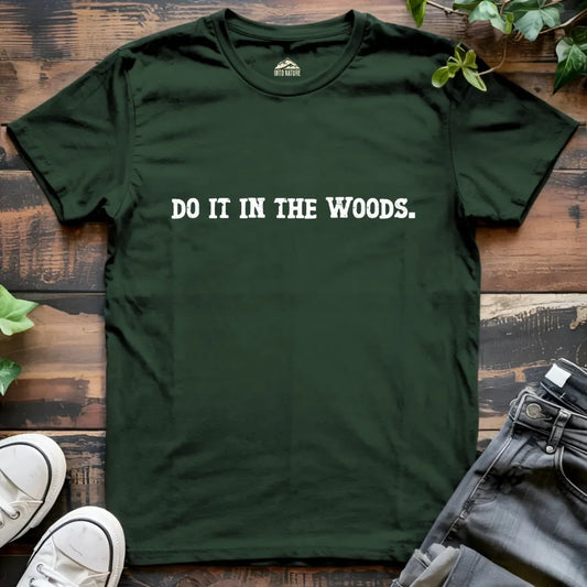 Do it in the Woods Tee