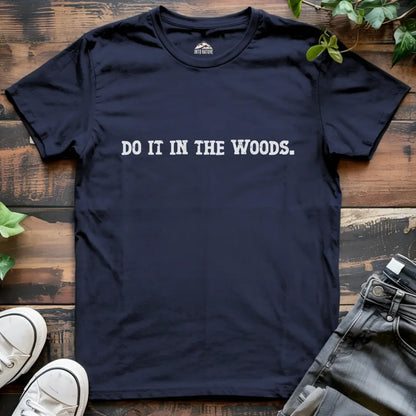 Do it in the Woods Tee