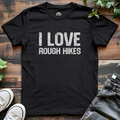I Love Rough Hikes Funny Tee
