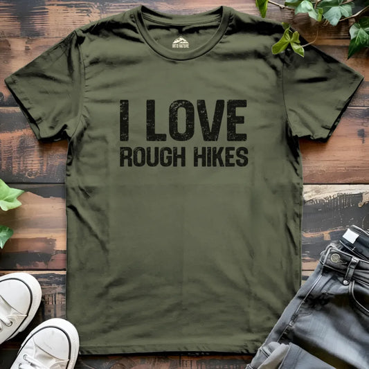 I Love Rough Hikes Funny Tee