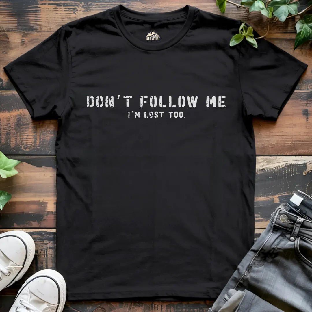 Don't Follow Me I'm Lost Tee