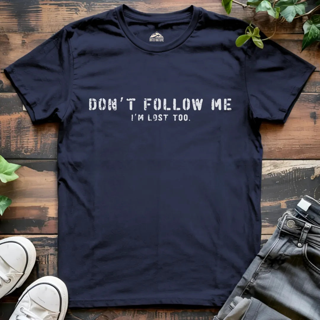 Don't Follow Me I'm Lost Tee