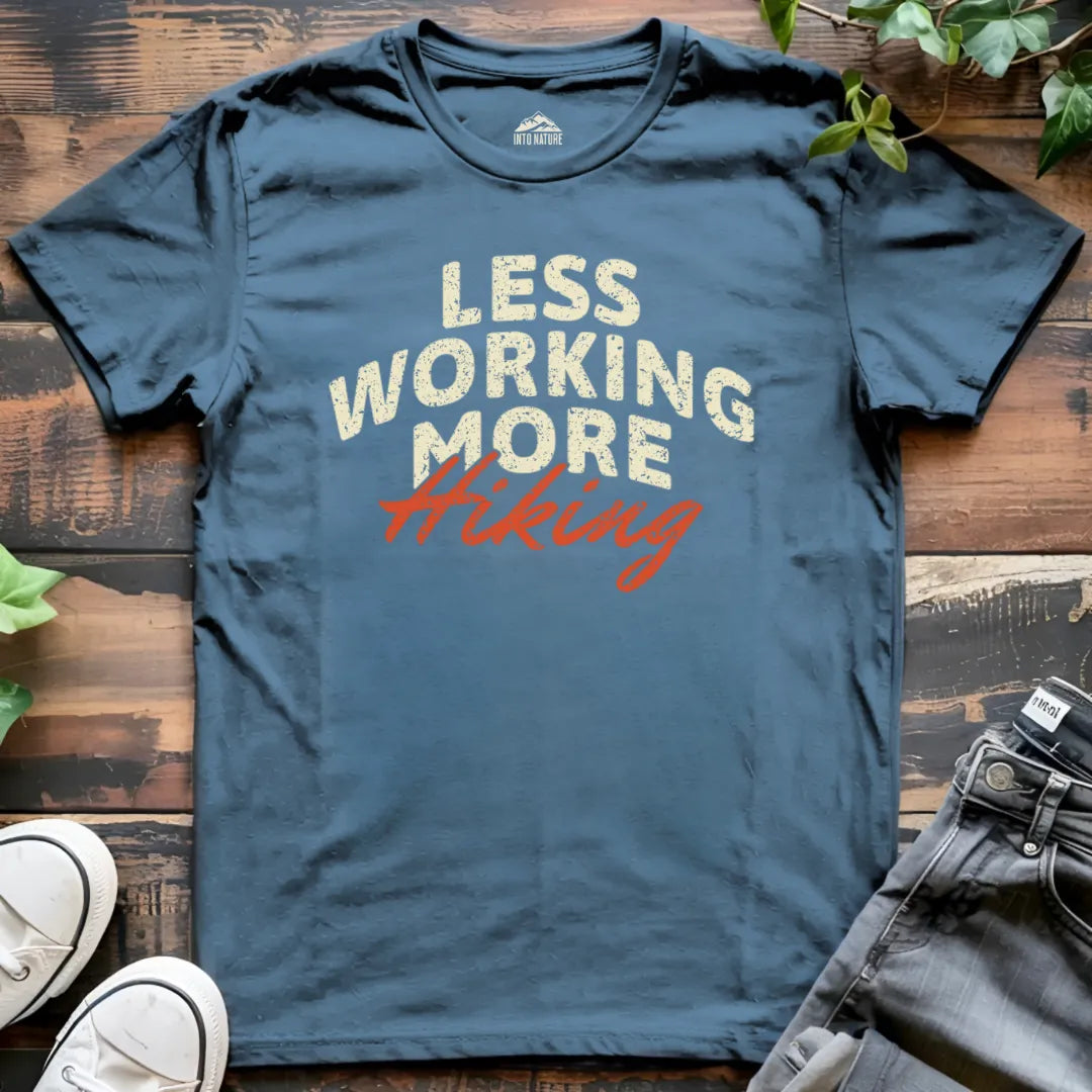 Less Working More Hiking Tee