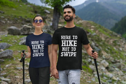Here to Hike Not to Swipe Funny Tee