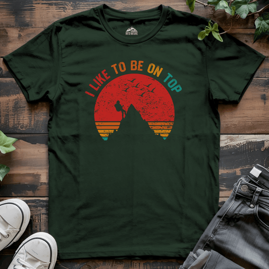 "I Like to Be On Top" Funny Hiking Tee - Into Nature Co.